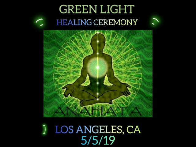 GREEN LIGHT HEALING CEREMONY